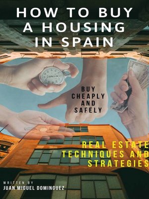 cover image of How to buy a housing in spain.  Buy cheaply and safely. Real estate techniques and strategies.